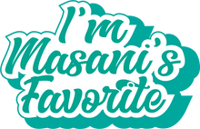 Load image into Gallery viewer, NEW STICKER: I&#39;m Masani&#39;s Favorite
